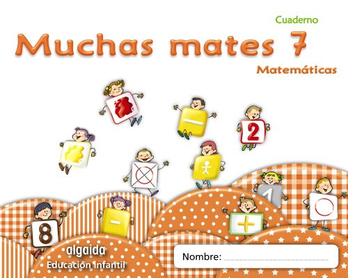 Cuaderno de matemáticas: Muchas mates 7 Educación infantil (Educación Infantil Algaida Matemáticas)