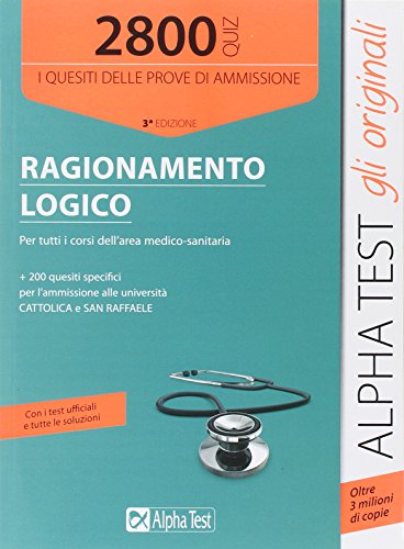2800 quiz di ragionamento logico. Per tutti i corsi dell'area medico-sanitaria 2800 quiz di ragionamento logico. Per tutti i corsi dell'area medico-sanitaria