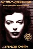 Wormwood Star the Magickal Life of Marjorie Cameron by Spencer Kansa