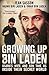 Growing Up Bin Laden: Osama's Wife And Son Take Us Inside Their Secret World by 