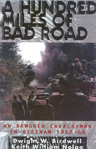A Hundred Miles of Bad Road: An Armored Cavalryman in Vietnam, 1967-68: An Armored Cavalryman in Vietnam, 1967-1968