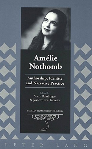 Amelie Nothomb: Authorship, Identity, and Narrative Practice livre