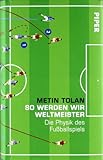 Image de So werden wir Weltmeister: Die Physik des Fußballspiels