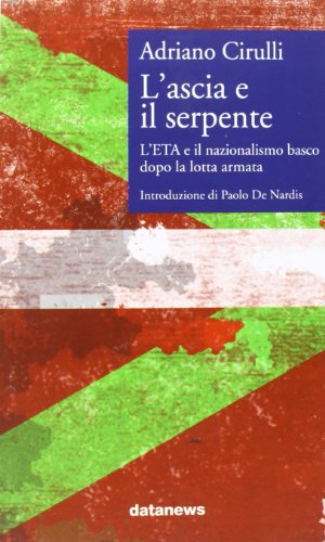 L'ascia e il serpente. L'ETA e il nazionalismo basco dopo la lotta armata