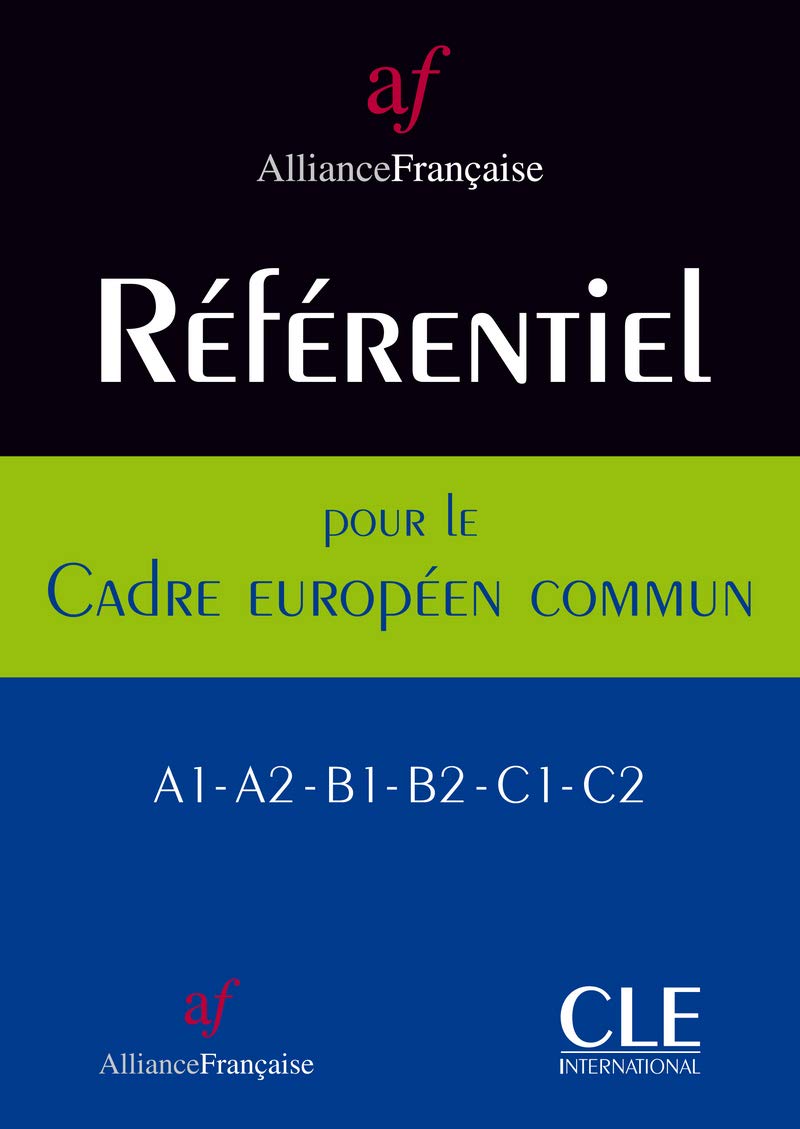 Référentiel de Programmes pour l'Alliance Française. élaboré à partir du cadre Européen Commun. Référentiel de Programmes pour l'Alliance Française