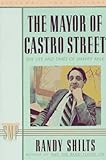 The Mayor of Castro Street: The Life and Times of Harvey Milk (Stonewall Inn Editions) by 