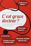 C'est grave docteur ? - Les plus belles perles entendues par votre médecin
