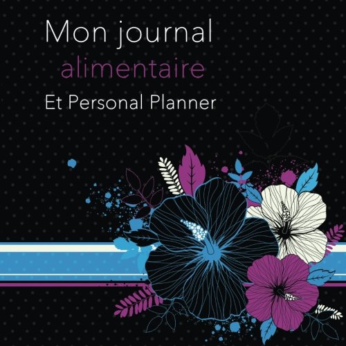 Mon Journal alimentaire Et Personal Planner: French Edition, 3 Month Food Journal