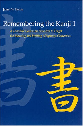 Remembering the Kanji: A Complete Course on How Not to Forget the Meaning and Writing of Japanese Characters livre
