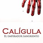 Calígula: El emperador sangriento [Caligula: The Bloodthirsty Emperor]