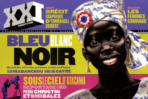 XXI N° 8, AUTOMNE 2009 : Bleu blanc noir : Quand les africains prennent racine en France XXI N° 8, AUTOMNE 2009 : Bleu blanc noir : Quand les africains prennent racine en France