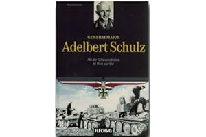 Ritterkreuzträger - Generalmajor Adelbert Schulz - Mit der 7. Panzerdivision in West und Ost - FLECHSIG Verlag (Flechsig - Geschichte/Zeitgeschichte)