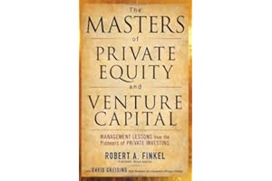 The Masters of Private Equity and Venture Capital 1st (first) Edition by Finkel, Robert, Greising, David published by McGraw-Hill (2009)