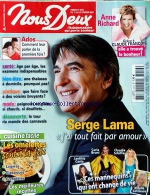 NOUS DEUX [No 3216] du 17/02/2009 - SERGE LAMA / J'AI TOUT FAIT PAR AMOUR - ANNE RICHARD ET CLAUDE FRANCOIS - ADOS / COMMENT LEUR PARLER DE LA 1ERE FOIS - UNE THALASSO A DOMICILE - QUE FAIRE FACE A DES VOISINS BRUYANTS - LE TOUR DU MONDE DES CARNAVALS - CUISINE FACILE / LES OMELETTES - CES MANNEQUINS QUI ONT CHANGE DE VIE / LAETITIA CASTA - CARLA BRUNI - CLAUDIA SCHIFFER - ESTELLE LEFEBURE