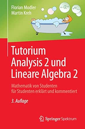 Tutorium Analysis 2 Und Lineare Algebra 2 Mathematik Von Studenten Fur Studenten Erklart Und Kommentiert Ebook Florian Modler Martin Kreh Amazon De Kindle Shop