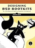 Designing BSD Rootkits: An Introduction to Kernel Hacking: A Introduction to Kernel Hacking by Joseph Kong