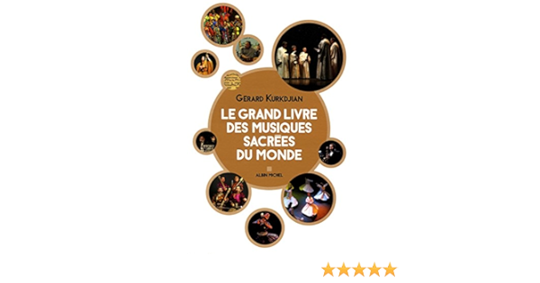 Amazon Fr Le Grand Livre Des Musiques Sacrees Du Monde Kurkdjian Gerard Livres