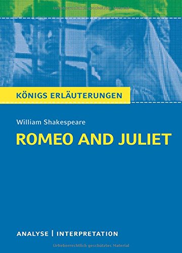 Download Königs Erläuterungen: Romeo and Juliet - Romeo und Julia: Textanalyse und Interpretation mit ausführlicher Inhaltsangabe und Abituraufgaben mit Lösungen