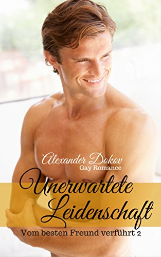 Unerwartete Leidenschaft: Vom besten Freund verführt - Gay Romance