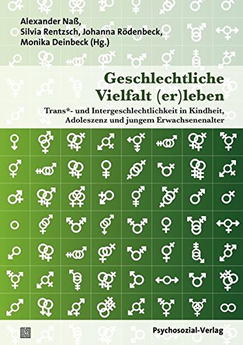 Preisvergleich Produktbild Geschlechtliche Vielfalt (er) leben: Trans*- und Intergeschlechtlichkeit in Kindheit, Adoleszenz und jungem Erwachsenenalter (Angewandte Sexualwissenschaft)