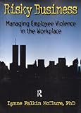 Risky Business: Managing Employee Violence in the Workplace (Haworth Marketing Resources) (English Edition) by 