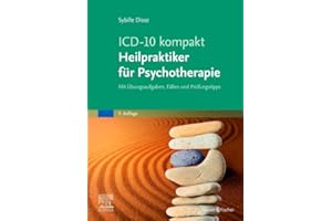 ICD-10 kompakt - Heilpraktiker für Psychotherapie: Mit Übungsaufgaben, Fällen und Prüfungstipps