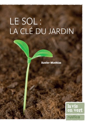 couverture de : Le sol, la cl&eacute; du jardin