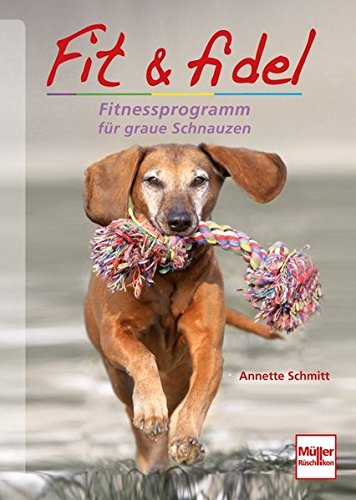 Download Fit & fidel: Fitnessprogramm für graue Schnauzen Download Fit & fidel: Fitnessprogramm für graue Schnauzen