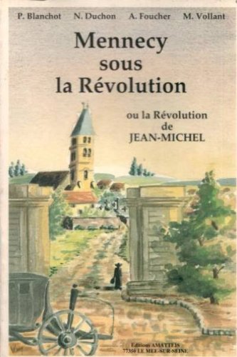 couverture de : Mennecy sous la R&eacute;volution ou la R&eacute;volution de Jean-Michel