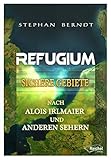 Refugium: Sichere Gebiete nach Alois Irlmaier und anderen Sehern by 