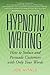 Hypnotic Writing: How to Seduce and Persuade Customers with Only Your Words by 