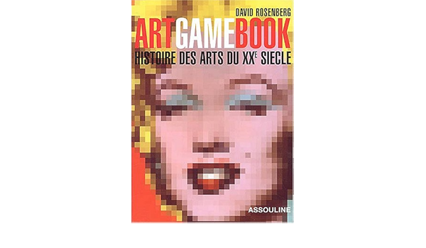 Amazon Fr Art Game Book Histoire Des Arts Du Xxe Siecle Rosenberg David Livres
