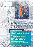 Objektorientiertes Programmieren mit SIMOTION: Grundlagen, Programmbeispiele und Softwarekonzepte nach IEC 61131-3 by 