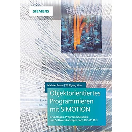 [PDF] Download Objektorientiertes Programmieren mit SIMOTION: Grundlagen, Programmbeispiele und Softwarekonzepte nach IEC 61131-3 Kostenlos