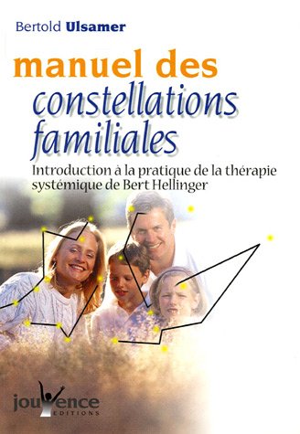 Download Manuel des constellations familiales : Introduction à la pratique de la thérapie systémique de Bert Hellinger Download Manuel des constellations familiales : Introduction à la pratique de la thérapie systémique de Bert Hellinger