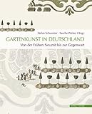 Gartenkunst in Deutschland. Von der Frühen Neuzeit bis zur Gegenwart: Geschichte - Themen - Perspektiven by 