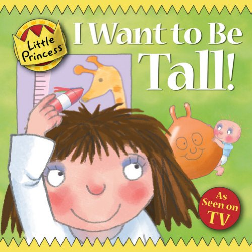 Preisvergleich Produktbild I Want to Be Tall! (Little Princess)