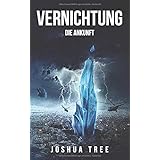Vernichtung 3 Der Untergang Science Fiction Thriller Amazon De Tree Joshua Bucher