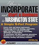 How to Incorporate and Start a Business in Washington State: A Simple 9-Part Program (How to Incorporate and Start a Business Series) by
