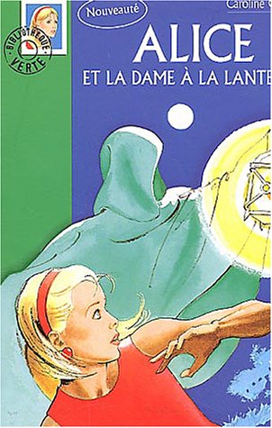 couverture de : Alice et la dame &agrave; la lanterne