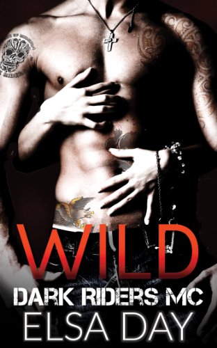 Elsa Day - Dark Riders Motorcycle Club Book 1. Wild (2014)