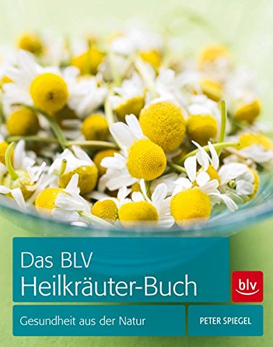Preisvergleich Produktbild Das BLV Heilkräuter-Buch: Gesundheit aus der Natur