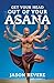 Get Your Head Out of Your Asana: The Yoga Book That Isn't by 