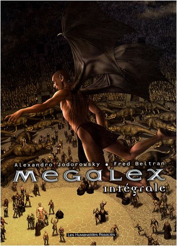 Megalex : L'Intégrale Coffret en 3 volumes : Tome 1, L'anomalie ; Tome 2, L'ange bossu ; Tome 3, Le coeur de Kavatah by Alexandro Jodorowsky, Fred Beltran