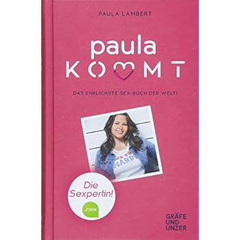 Paula kommt: Das ehrlichste Sexbuch der Welt! (Gräfe und Unzer Einzeltitel) Paula kommt: Das ehrlichste Sexbuch der Welt! (Gräfe und Unzer Einzeltitel)