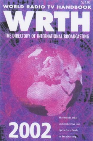 World Radio TV Handbook 2002: The Directory of International Broadcasting World Radio TV Handbook 2002: The Directory of International Broadcasting