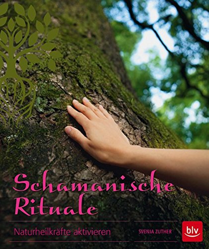 Download Schamanische Rituale: Naturheilkräfte aktivieren Download Schamanische Rituale: Naturheilkräfte aktivieren