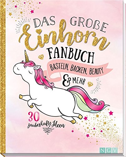 Preisvergleich Produktbild Das große Einhorn-Fanbuch: Basteln, Backen, Beauty & mehr
