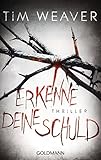 Erkenne deine Schuld: Thriller von Tim Weaver