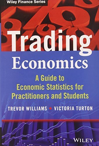 Trading Economics: A Guide to Economic Statistics for Practitioners and Students (The Wiley Finance Series) 1st edition by Williams, Trevor, Turton, Victoria (2014) Hardcover